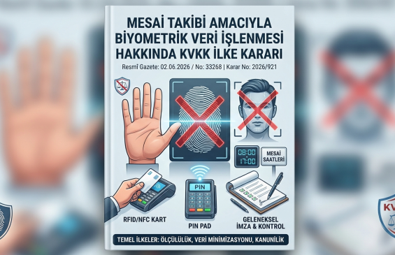 KVKK’dan Mesai Takibinde Biyometrik Veri İşlenmesine İlişkin İlke Kararı 